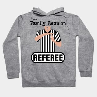 Family Reunion Referee Time Out Whistle Funny Humor Hoodie